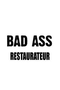 Paperback Bad Ass Restaurateur: Cool Restaurateur Notebook, Journal Gift, Diary, Doodle Gift or Notebook - 6 x 9 Compact Size- 109 Blank Lined Pages Book