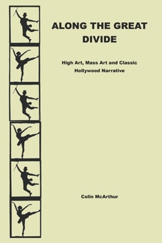 Paperback Along the Great Divide: High Art, Mass Art and Classic Hollywood Narrative Book