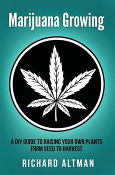 Paperback Marijuana Growing: A DIY Guide To Raising Your Own Plants From Seed To Harvest Book