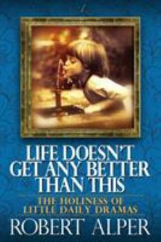 Paperback Life Doesn't Get Any Better Than This Book