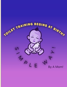 Paperback Toilet Training Begins At Birth?: Simple Way! Book