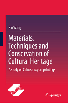 Materials, Techniques and Conservation of Cultural Heritage: A study on Chinese export paintings