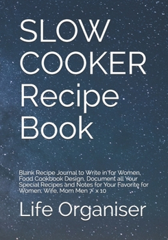 SLOW COOKER Recipe Book: Blank Recipe Journal to Write in for Women, Food Cookbook Design, Document all Your Special Recipes and Notes for Your Favorite for Women, Wife, Mom Men 7" x 10