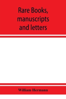 Paperback Rare books, manuscripts and letters, including the fine collection formed by William Hermann of White Plains, N.Y. Book