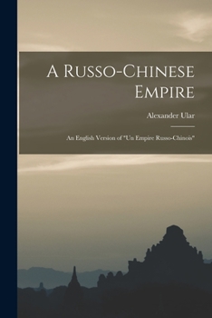 Paperback A Russo-Chinese Empire: an English Version of "Un Empire Russo-Chinois" Book