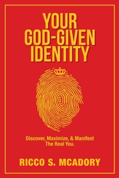 Paperback Your God-Given Identity: Discover, Maximize, & Manifest the Real You Book