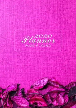 2020 Planner Weekly and Monthly: A Year, 52 Week, 365 Daily Journal Planner Calendar Schedule and Academic Organizer | 7" x 10" | Jan 1, 2020 to Dec 31, 2020