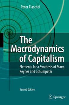 Hardcover The Macrodynamics of Capitalism: Elements for a Synthesis of Marx, Keynes and Schumpeter Book