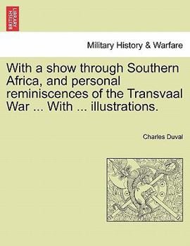 With a Show Through Southern Africa and Personal Reminiscences of the Transvaal War (Classic Reprint)