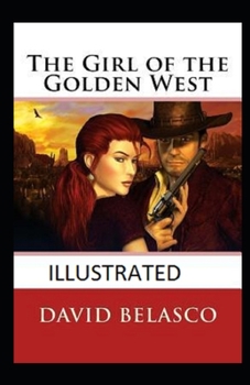 The Girl of the Golden West  Illustrated