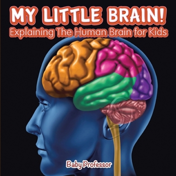 Paperback My Little Brain! - Explaining The Human Brain for Kids Book