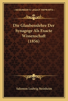 Paperback Die Glaubenslehre Der Synagoge Als Exacte Wissenschaft (1856) [German] Book