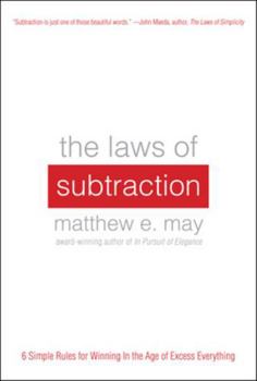 Hardcover The Laws of Subtraction: Six Simple Rules for Winning in the Age of Excess Everything Book