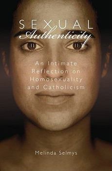 Paperback Sexual Authenticity: An Intimate Reflection on Homosexuality and Catholicism Book
