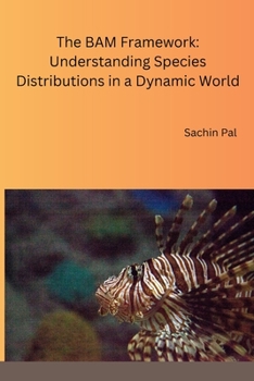 Paperback The BAM Framework: Understanding Species Distributions in a Dynamic World Book