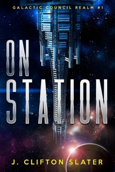 On Station: Galactic Council Realm - Book #1 of the Galactic Council Realm