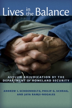 Hardcover Lives in the Balance: Asylum Adjudication by the Department of Homeland Security Book