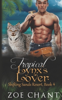 Tropical Lynx's Lover - Book #4 of the Shifting Sands Resort