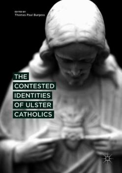 Hardcover The Contested Identities of Ulster Catholics Book