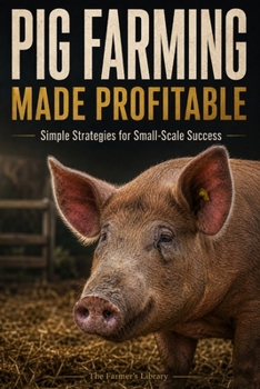 Paperback Pig Farming Made Profitable: Simple Strategies for Small-Scale Success Book