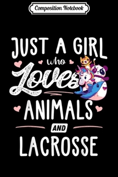 Composition Notebook: Just A Girl Who Loves Animals And Lacrosse Gift Women  Journal/Notebook Blank Lined Ruled 6x9 100 Pages