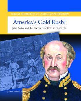 Library Binding America's Gold Rush: John Sutter and the Discovery of Gold in California Book