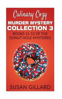 Paperback Culinary Cozy Murder Mystery Collection 3 - Books 11-15 of the Donut Hole Mysteries Book