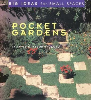 Hardcover Pocket Gardens: Big Ideas for Small Spaces Book