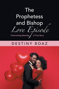 Paperback The Prophetess and Bishop Love Episode: Overcoming Adversity, A True Story Book