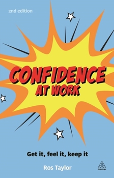 Paperback Confidence at Work: Get It, Feel It, Keep It Book