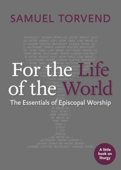 Paperback For the Life of the World: The Essentials of Episcopal Worship Book
