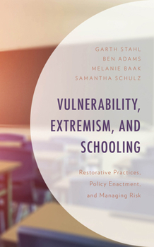 Hardcover Vulnerability, Extremism, and Schooling: Restorative Practices, Policy Enactment, and Managing Risk Book