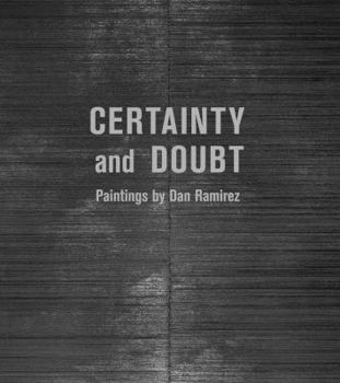 Hardcover Certainty and Doubt: Paintings by Dan Ramirez Book