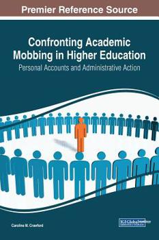 Hardcover Confronting Academic Mobbing in Higher Education: Personal Accounts and Administrative Action Book