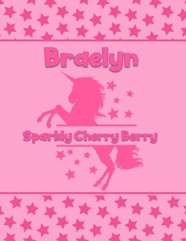 Paperback Braelyn Sparkly Cherry Berry: Personalized Draw & Write Book with Her Unicorn Name - Word/Vocabulary List Included for Story Writing Book