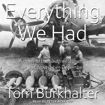 MP3 CD Everything We Had: A Novel of the Southwest Pacific Air War November-December 1941 Book