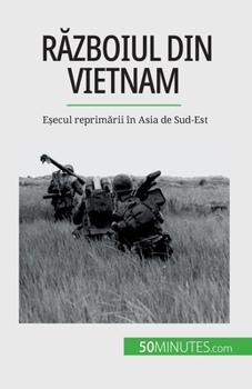 Paperback R&#259;zboiul din Vietnam: E&#537;ecul reprim&#259;rii în Asia de Sud-Est [Romanian] Book