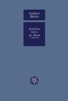 Hardcover D. Martin Luthers Werke. Weimarer Ausgabe (Sonderedition): Abteilung 4, Teil 3: Konsolidierungsphase Der Reformation Und Scheidung Im Protestantischen [German] Book