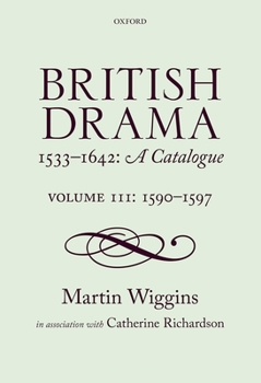 Hardcover British Drama 1533-1642: A Catalogue: Volume III: 1590-1597 Book