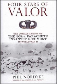Hardcover Four Stars of Valor: The Combat History of the 505th Parachute Infantry Regiment in World War II Book