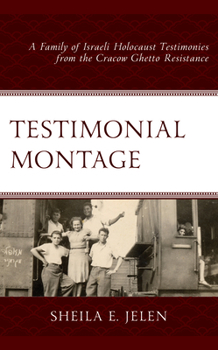 Hardcover Testimonial Montage: A Family of Israeli Holocaust Testimonies from the Cracow Ghetto Resistance Book