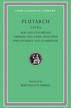 Hardcover Lives, Volume X: Agis and Cleomenes. Tiberius and Gaius Gracchus. Philopoemen and Flamininus [Greek, Ancient (To 1453)] Book