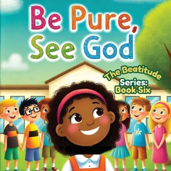 Paperback Be Pure, See God; The Beatitudes Series: Book 6 Book