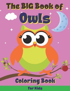 The Big Book of Owls: Coloring Book for Kids who Love Owls, Beautiful Drawings for Children