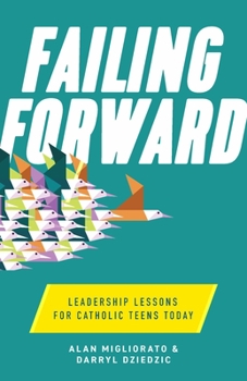 Paperback Failing Forward: Leadership Lessons for Catholic Teens Today Book