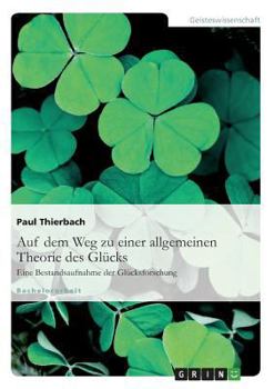 Paperback Auf dem Weg zu einer allgemeinen Theorie des Glücks: Eine Bestandsaufnahme der Glücksforschung. [German] Book