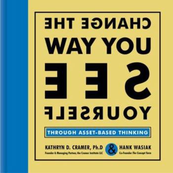 Hardcover Change the Way You See Yourself: Through Asset-Based Thinking Book