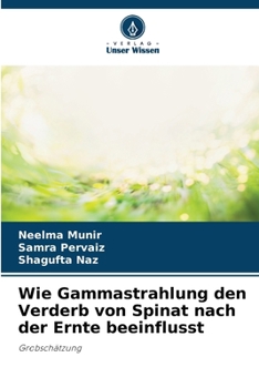 Paperback Wie Gammastrahlung den Verderb von Spinat nach der Ernte beeinflusst [German] Book
