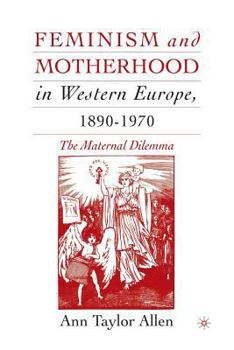 Paperback Feminism and Motherhood in Western Europe, 1890-1970: The Maternal Dilemma Book