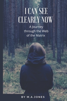 Paperback I Can See Clearly Now: A Journey through the Web of the Matrix Book